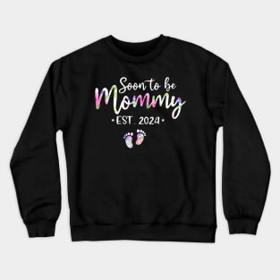 Soon To Be Mommy Mom Est 2024 Expect Baby Crewneck Sweatshirt